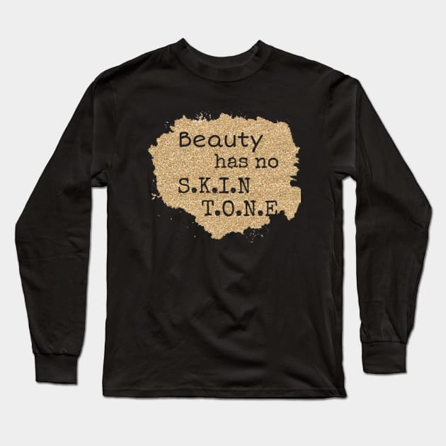 Beauty has no skin tone, beautiful skin T-Shirt, Melanin t-shirt Long Sleeve T-Shirt by NooHringShop